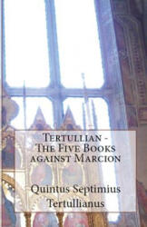 Five Books Against Marcion - Tertullian (ISBN: 9781643731032)