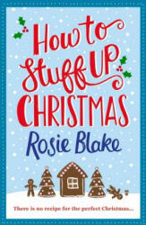 How to Stuff Up Christmas - Rosie Blake (ISBN: 9781782398608)