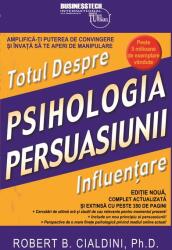 Psihologia Persuasiunii. Totul Despre Influentare - Robert B. Cialdini (ISBN: 9786068709369)