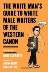 The White Man's Guide to White Male Writers of the Western Canon (ISBN: 9780062867872)