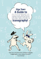 Giga Town: The Guide to Manga Iconography - KOUNO FUMIYO (ISBN: 9781772943085)