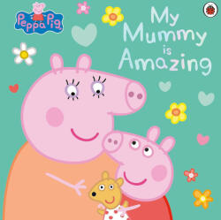 Peppa Pig: My Mummy is Amazing (ISBN: 9780241659403)