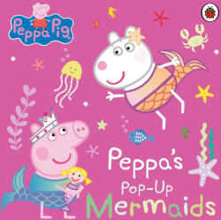 Peppa Pig: Peppa's Pop-Up Mermaids (ISBN: 9780241665985)