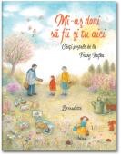 Mi-as dori sa fii si tu aici - Bernadette Watts (ISBN: 9786060964827)