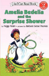 Amelia Bedelia and the Surprise Shower - Peggy Parish, Barbara Siebel Thomas, Fritz Siebel (ISBN: 9780064440196)