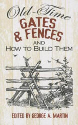 Old-Time Gates and Fences and How to Build Them - George Martin (ISBN: 9780486492841)
