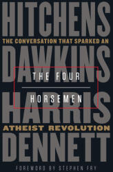 The Four Horsemen: The Conversation That Sparked an Atheist Revolution - Christopher Hitchens, Richard Dawkins, Sam Harris, Daniel Dennett, Stephen Fry (ISBN: 9780525511953)