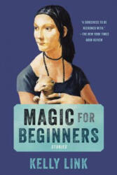 Magic for Beginners - Kelly Link, Shelley Jackson (ISBN: 9780812986518)
