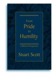 From Pride to Humility: A Biblical Perspective - Stuart Scott (ISBN: 9781885904379)