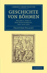 Geschichte von Boehmen - František Palacký (ISBN: 9781108054973)