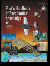 Pilot's Handbook of Aeronautical Knowledge FAA-H-8083-25B - Federal Aviation Administration (ISBN: 9781778268816)