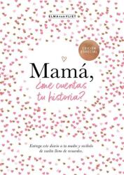 MAMÁ, ¿ME CUENTAS TU HISTORIA? | ELMA VAN VLIET (ISBN: 9788401021527)