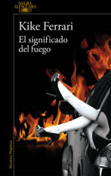 EL SIGNIFICADO DEL FUEGO - FERRARI, KIKE (ISBN: 9788420476735)