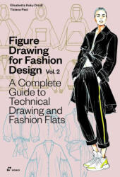 Figure Drawing for Fashion Design Vol 2 - A Complete Guide to Technical Drawing and Fashion Flats (ISBN: 9788410650039)