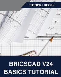 BricsCAD V24 Basics Tutorial (ISBN: 9788197342943)