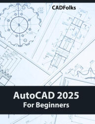 AutoCAD 2025 For Beginners - CADFolks (ISBN: 9788197342912)