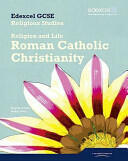 Edexcel GCSE Religious Studies Unit 3A: Religion & Life - Catholic Christianity Student Bk (2008)