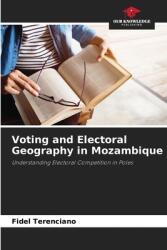 Voting and Electoral Geography in Mozambique (ISBN: 9786207937998)