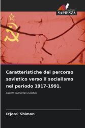 Caratteristiche del percorso sovietico verso il socialismo nel periodo 1917-1991 (ISBN: 9786208032654)