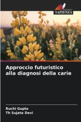 Approccio futuristico alla diagnosi della carie (ISBN: 9786208028091)