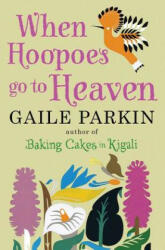 When Hoopoes Go To Heaven - Gaile Parkin (2013)