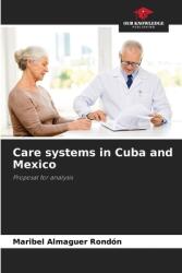 Care systems in Cuba and Mexico (ISBN: 9786207923267)