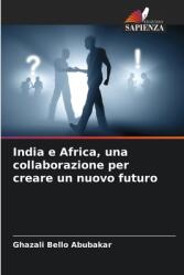 India e Africa, una collaborazione per creare un nuovo futuro (ISBN: 9786207742851)