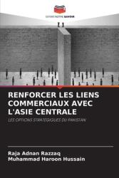 Renforcer Les Liens Commerciaux Avec l'Asie Centrale (ISBN: 9786207894727)