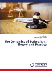 The Dynamics of Federalism: Theory and Practice (ISBN: 9786207807833)