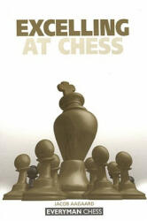 Excelling at Chess - Jacob Aagaard (2002)