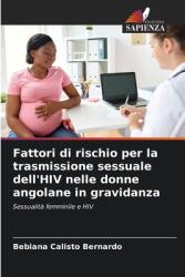 Fattori di rischio per la trasmissione sessuale dell'HIV nelle donne angolane in gravidanza (ISBN: 9786207683918)