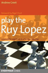 Play the Ruy Lopez: A Complete Repertoire in a Famous Opening (2001)