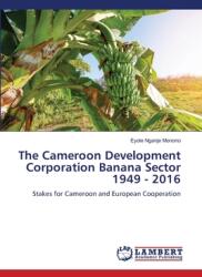 The Cameroon Development Corporation Banana Sector 1949 - 2016 (ISBN: 9786207651047)