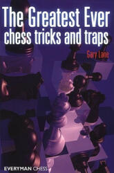 Greatest Ever Chess Tricks and Traps - Gary Lane (2012)