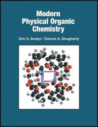 Modern Physical Organic Chemistry - Eric V. Anslyn, Dennis A. Dougherty (2007)