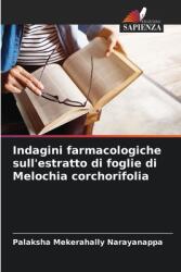 Indagini farmacologiche sull'estratto di foglie di Melochia corchorifolia (ISBN: 9786207632442)