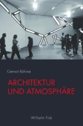 Architektur und Atmosphäre - Gernot Böhme (2013)