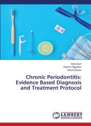 Chronic Periodontitis: Evidence Based Diagnosis and Treatment Protocol (ISBN: 9786207461394)