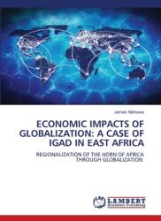 Economic Impacts of Globalization: A Case of Igad in East Africa (ISBN: 9786207451302)