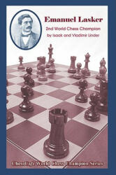 Emanuel Lasker: Second World Chess Champion - Isaak Linder, Vladimir Linder, Andy Soltis (2007)