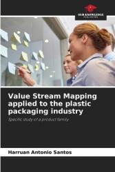 Value Stream Mapping applied to the plastic packaging industry (ISBN: 9786207291229)