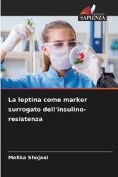 La leptina come marker surrogato dell'insulino-resistenza (ISBN: 9786207286096)