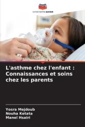 L'asthme chez l'enfant: Connaissances et soins chez les parents (ISBN: 9786207282463)