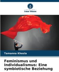 Feminismus und Individualismus: Eine symbiotische Beziehung (ISBN: 9786207282203)