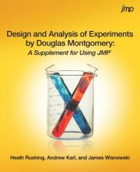 Design and Analysis of Experiments by Douglas Montgomery: A Supplement for Using JMP (2013)