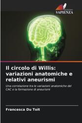 Il circolo di Willis: variazioni anatomiche e relativi aneurismi (ISBN: 9786207138180)