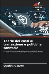 Teorie dei costi di transazione e politiche sanitarie (ISBN: 9786207158652)