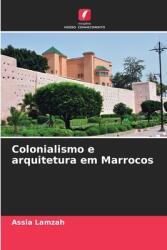 Colonialismo e arquitetura em Marrocos (ISBN: 9786207126972)