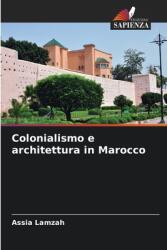 Colonialismo e architettura in Marocco (ISBN: 9786207126965)