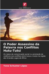 O Poder Assassino da Palavra nos Conflitos Hutu-Tutsi (ISBN: 9786207057740)